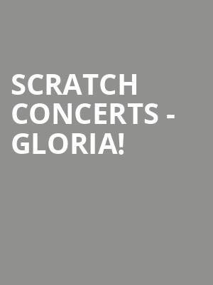 SCRATCH CONCERTS - GLORIA! at Royal Albert Hall